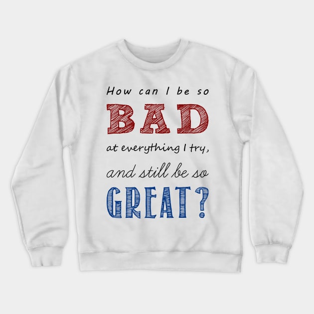 so bad, yet so great Crewneck Sweatshirt by jintetsu